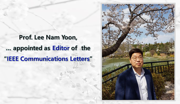 Prof. Lee Nam Yoon is  appointed as Editor of  the“IEEE Communications Letters”
